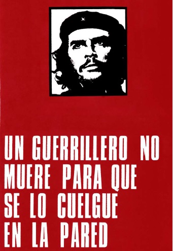 Un guerrillero no muere para que se lo cuelgue en la pared. Anticartel de Roberto Jacoby,
1969.