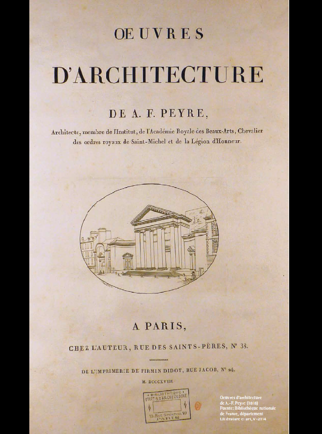 Oeuvres d’architecture de A.-F. Peyre (1818) Fuente: Bibliothèque nationale de France, département Littérature et art, V-2114